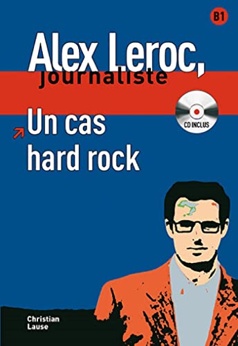 Imagen de archivo de Un Cas Hard Rock: Niveau B1 (Collection Alex Leroc, Jounaliste) (Spanish Edition) a la venta por Iridium_Books