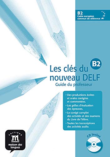 Imagen de archivo de Les cles du nouveau DELF: Livre du professeur B2 + CD a la venta por WorldofBooks