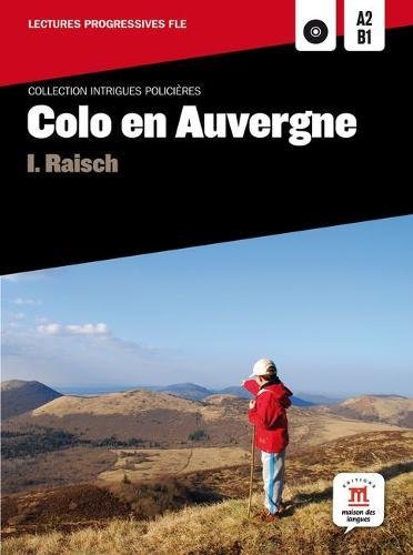 Stock image for Collection Intrigues Policieres: Colo en Auvergne + CD (A2/B1) (FLE NIVEAU SCOLAIRE TVA 5,5%) for sale by Reuseabook