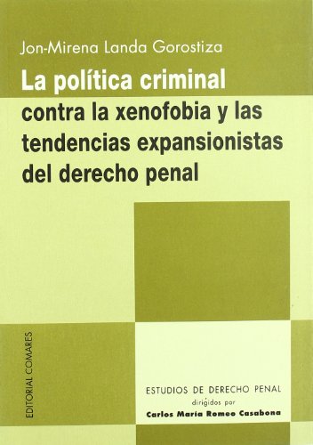 9788484442950: La politica criminal contra la xenofobia y las tendencias expansionistas del derecho penal