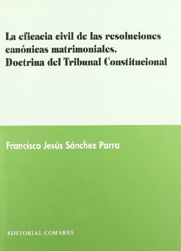 Imagen de archivo de Eficacia Civil De Las Resoluciones Canonicas Matrimoniales. a la venta por Hilando Libros