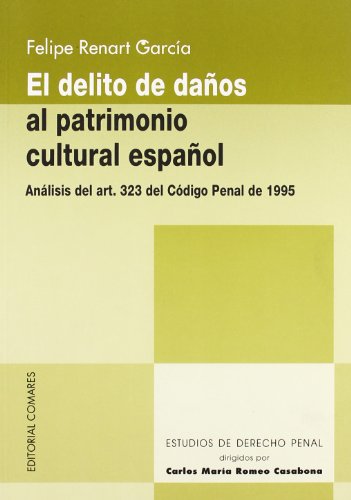 Imagen de archivo de DELITO DE DAOS AL PATRIMONIO CULTURAL ESPAOL, EL. Anlisis del Art.323 del Cdigo Penal de 1995 a la venta por AG Library
