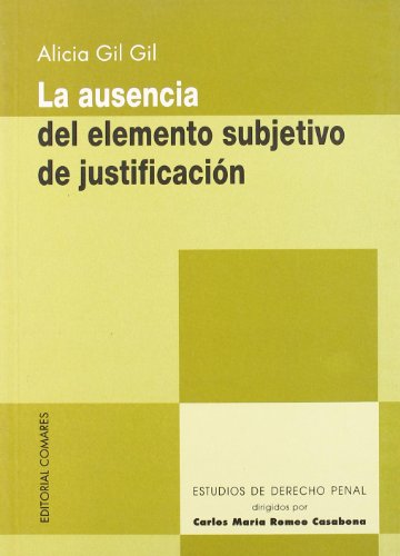 Stock image for LA AUSENCIA DEL ELEMENTO SUBJETIVO DE JUSTIFICACION for sale by KALAMO LIBROS, S.L.