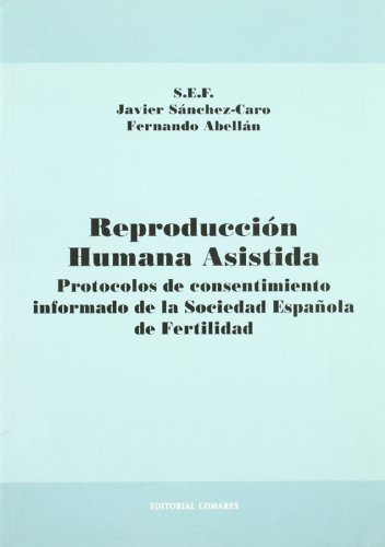 Imagen de archivo de Reproduccin humana asistida y responsabilidad mdica : protcolos de consentimiento informado de la sociedad espaola de fertilidad a la venta por Iridium_Books