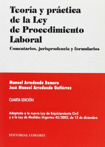 TEORÍA Y PRÁCTICA DE LA LEY DE PROCEDIMIENTO LABORAL. - José Manuel Arredondo Gutiérrez; Manuel Arredondo Romero