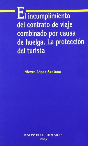 Stock image for El incumplimiento del contrato de viaje combinado por causa de huelga. for sale by MARCIAL PONS LIBRERO