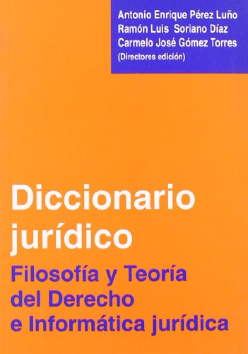 Imagen de archivo de DICCIONARIO JURIDICO/FILOSOFIA Y TEORIA DEL DERECHO E INFORMATICA a la venta por Siglo Actual libros
