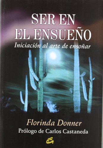 9788484450016: SER EN EL ENSUEO: INICIACIN AL ARTE DE ENSOAR (NAGUAL)