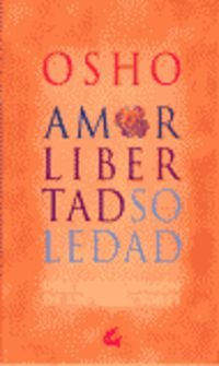 Amor libertad y soledad / Free Love and Loneliness: Una Nueva Vision De Las Relaciones (Perenne) (Spanish Edition) (9788484450405) by Osho