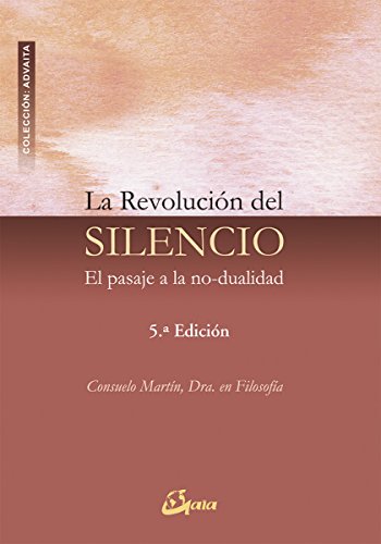 Stock image for LA REVOLUCIN DEL SILENCIO EL PASAJE A LA NO-DUALIDAD for sale by Zilis Select Books