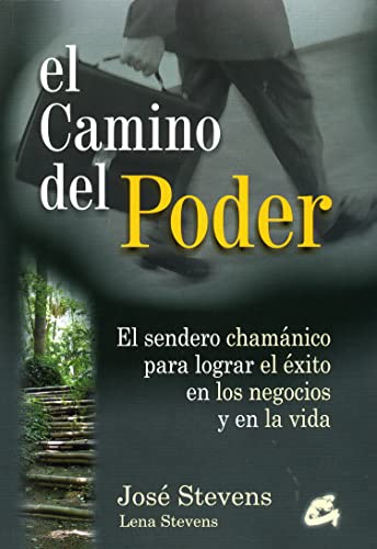 El camino del poder: El sendero chamÃ¡nico para lograr el Ã©xito en los negocios y en la vida (Perenne) (Spanish Edition) (9788484450610) by Stevens, JosÃ©; Stevens, Lena