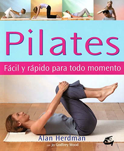 9788484450672: Pilates: Facil y Rapido para todo momento