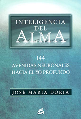 Imagen de archivo de Inteligencia del alma: 144 avenidas neuronales hacia el yo profundo (Spanish Edition) a la venta por PIGNATELLI