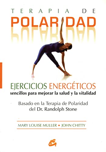 Beispielbild fr TERAPIA DE POLARIDAD: EJERCICIOS ENERGTICOS SENCILLOS PARA MEJORAR LA SALUD Y LA VITALIDAD zum Verkauf von KALAMO LIBROS, S.L.