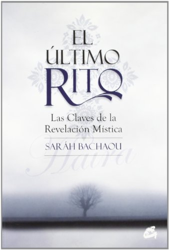 Imagen de archivo de LTIMO RITO, EL: LAS CLAVES DE LA REVELACIN MSTICA (KALEIDOSCOPIO) Bachaou, Sandra and SORIA, RAFAEL a la venta por VANLIBER