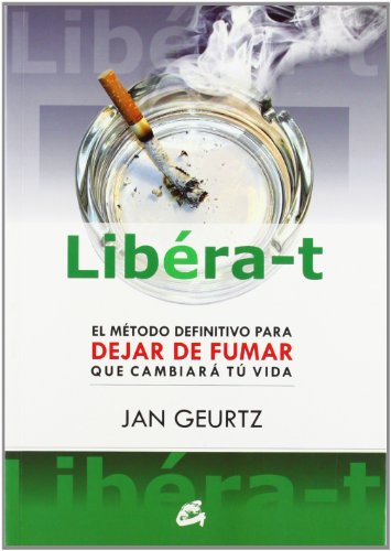 Stock image for Libera-t/ Free Yourself: El metodo definitivo para dejar de fumar que cambiar. for sale by Iridium_Books