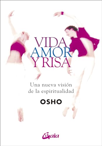 Stock image for Vida, amor y risa: Una nueva visin de la espiritualidad (Spanish Edition) for sale by GF Books, Inc.