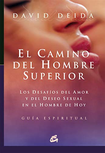 9788484451709: Camino Del Hombre Superior, El [Lingua spagnola]: Los desafos del amor y del deseo sexual en el hombre de hoy. Gua espiritual