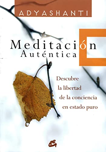 9788484451976: Meditacin Autntica: Descubre La Libertad de La Conciencia En Estado Puro (Espiritualidad)