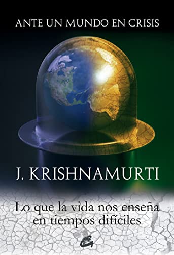 9788484452058: Ante Un Mundo En Crisis: Lo Que La Vida Nos Enseña En Tiempos Difíciles (Krishnamurti)