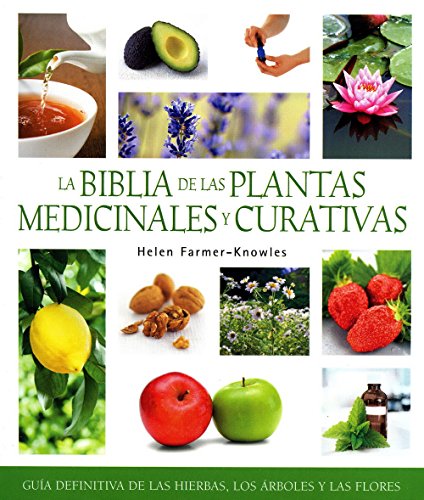 9788484452355: La biblia de las plantas medicinales y curativas: Gua definitiva de las hierbas, los rboles y las flores