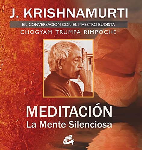 MeditaciÃ³n. La mente silenciosa: ConversaciÃ³n con el maestro Chogyam Trumpa RimpochÃ© (Spanish Edition) (9788484452485) by Krishnamurti, Jiddu