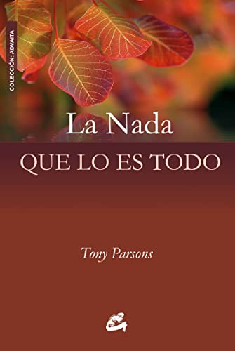 9788484452591: NADA QUE LO ES TODO, LA: DILOGOS DE LOS ENCUENTROS CELEBRADOS EN EUROPA: DILOGOS DE LOS ENCUENTROS CELEBRADOS EN EUROPA (2006-2007) (ADVAITA)