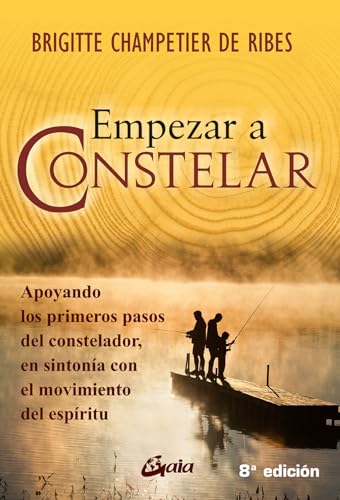 9788484452911: Empezar a Constelar: Apoyando los Primeros Pasos Del Constelador; En Sintona Con el Movimiento Del Espritu (Psicoemocin)