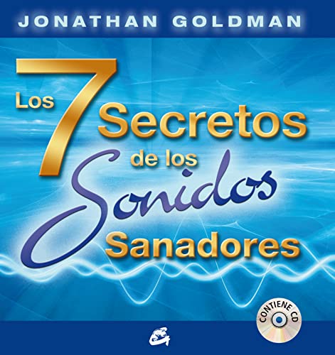 Los 7 Secretos de los Sonidos Sanadores (Alfaomega) (Spanish Edition) (9788484453031) by Goldman, Jonathan