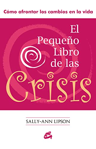 Imagen de archivo de EL PEQUEO LIBRO DE LAS CRISIS: CMO AFRONTAR LOS CAMBIOS EN LA VIDA a la venta por KALAMO LIBROS, S.L.