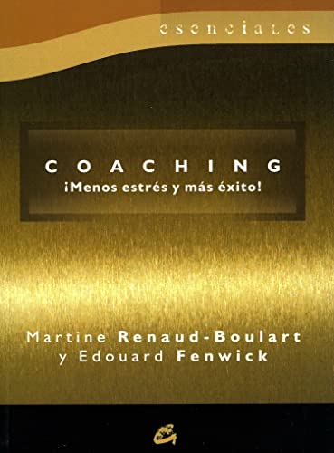 Beispielbild fr Coaching. Menos estrs y ms xito. Martine Renaud Boulart. Edouard Fenwick zum Verkauf von Grupo Letras