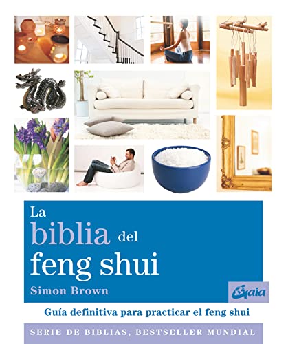 La biblia del feng shui: GuÃ­a definitiva para practicar el feng shui (Spanish Edition) (9788484453390) by Brown, Simon