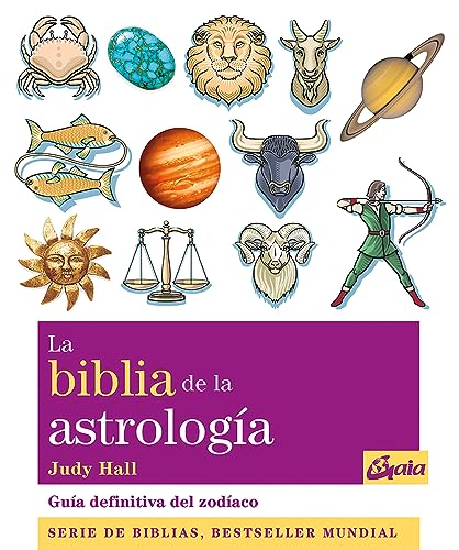 La biblia de la astrologÃ­a: GuÃ­a definitiva del zodÃ­aco (Spanish Edition) (9788484453727) by Hall, Judy