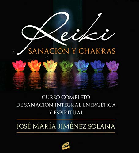 9788484454410: Reiki, Sanaxin Y Chakras: Curso completo de sanacin integral energtica y espiritual (Cuerpo-Mente)