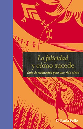 Stock image for La Felicidad Y Cmo Sucede: Mindfulness Para Principiantes (el Buda Feliz) for sale by RecicLibros