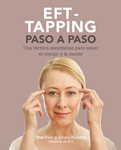 Stock image for EFT-taping paso a paso : una tcnica asombrosa para sanar el cuerpo y la mente for sale by Revaluation Books