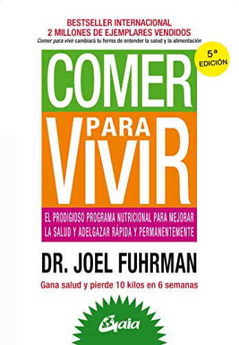 9788484454816: Comer para vivir. El prodigioso programa nutricional para mejorar la salud y adelgazar rpida y permanentemente (Nutricin y salud)