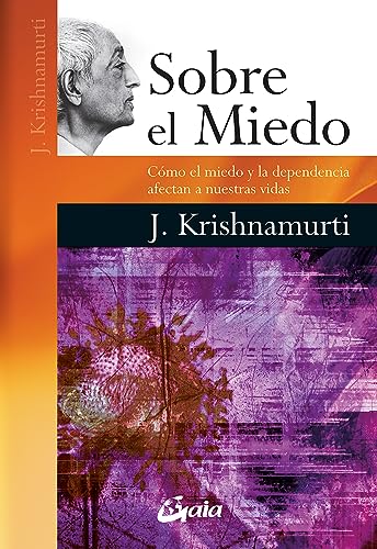 Sobre el miedo: CÃ³mo el miedo y la dependencia afectan nuestras vidas (Spanish Edition) (9788484454892) by Krishnamurti, Jiddu