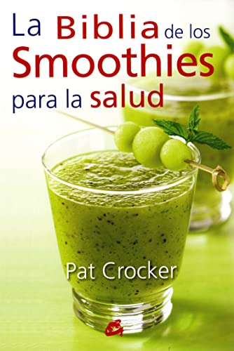 LA BIBLIA DE LOS SMOOTHIES PARA LA SALUD