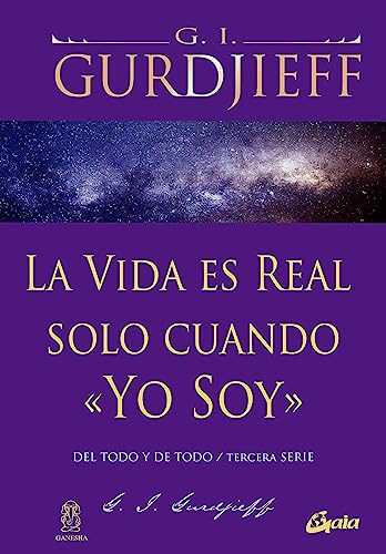 La vida es Real cuando soy yo / Life Is Real When I Am - Gurdjieff,  George Ivánovich: 9788484454960 - AbeBooks
