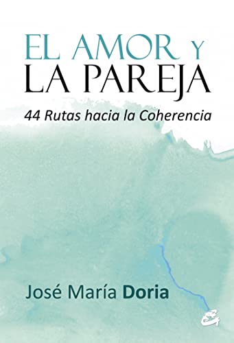 Beispielbild fr El amor y la pareja: 44 Rutas hacia la coherencia (Serendipity) (Spanish Edition) zum Verkauf von mountain