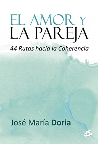 Stock image for El amor y la pareja: 44 Rutas hacia la coherencia (Serendipity) (Spanish Edition) for sale by mountain