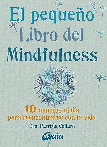 Stock image for El peque�o libro del Mindfulness: 10 minutos al d�a para reencontrarse con la vida (Spanish Edition)