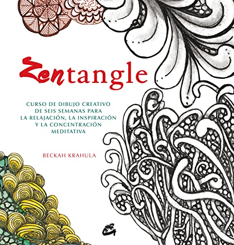 Stock image for ZENTANGLE: CURSO DE DIBUJO CREATIVO DE SEIS SEMANAS PARA LA RELAJACIN, LA INSPIRACIN Y LA CONCENTRACIN MEDITATIVA for sale by KALAMO LIBROS, S.L.