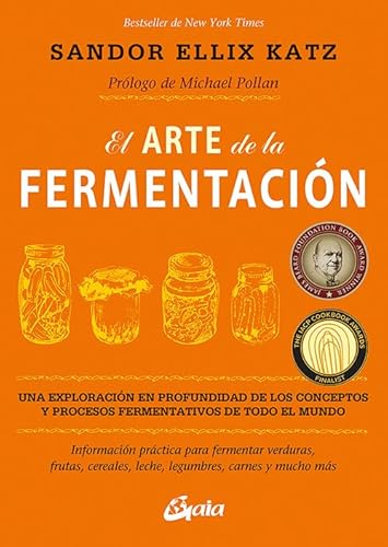 9788484455646: El arte de la fermentacin : una exploracin en profundidad de los conceptos y procesos fermentativos de todo el mundo. Informacin prctica para ... leche, legumbres, carnes y mucho ms