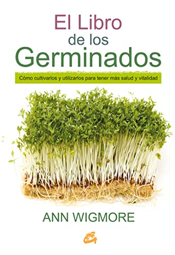 9788484455967: El libro de los germinados: Cmo cultivarlos y utilizarlos para tener ms salud y vitalidad
