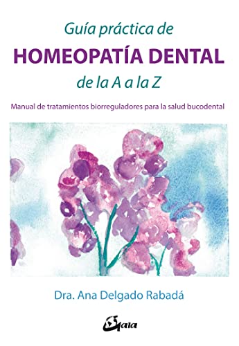 9788484457169: Gua prctica de homeopata dental de la A a la Z. Manual de tratamientos biorreguladores para la salud bucodental (Salud natural)