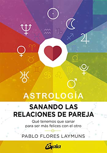 Beispielbild fr Sanando las relaciones de pareja. Astrologa: Qu tenemos que sanar para ser más felices con el otro (Spanish Edition) zum Verkauf von Books From California