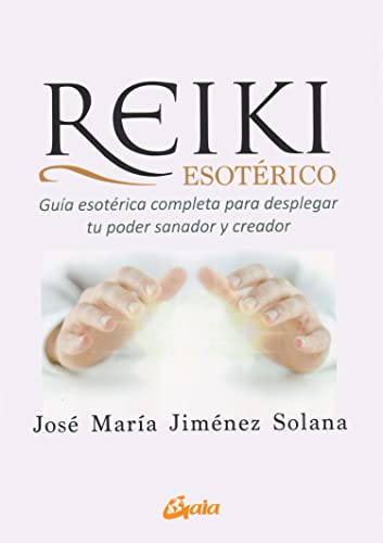 Stock image for REIKI ESOTRICO. Gua esotrica completa para desplegar tu poder sanador y creador for sale by KALAMO LIBROS, S.L.