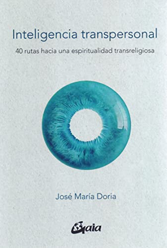 Imagen de archivo de INTELIGENCIA TRANSPERSONAL. 40 rutas hacia una espiritualidad transreligiosa a la venta por KALAMO LIBROS, S.L.